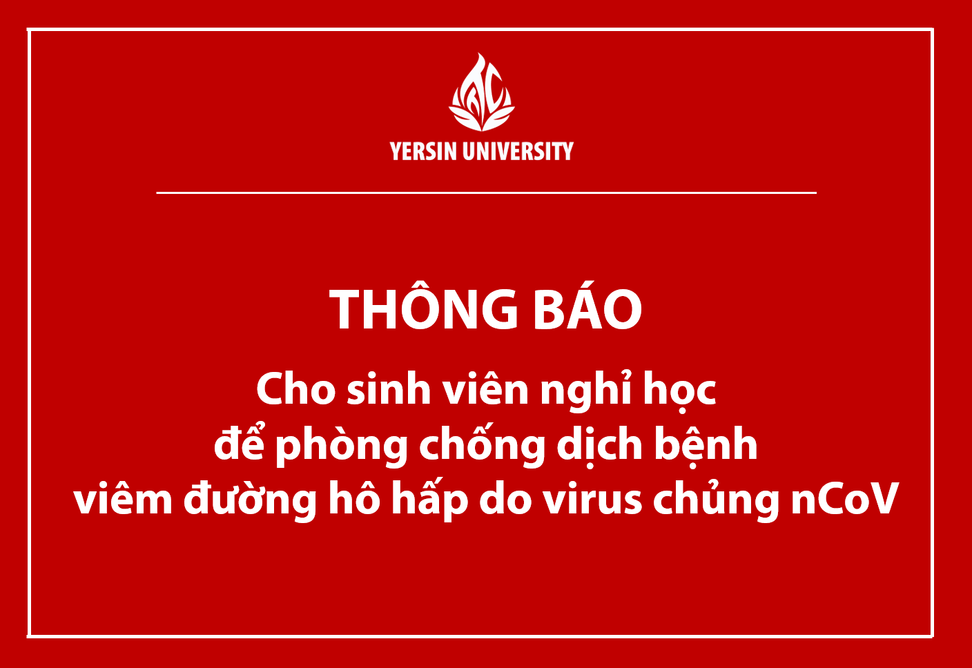 Thông báo cho sinh viên nghỉ học để phòng chống dịch bệnh viêm đường hô hấp cấp do virus nCoV gây ra