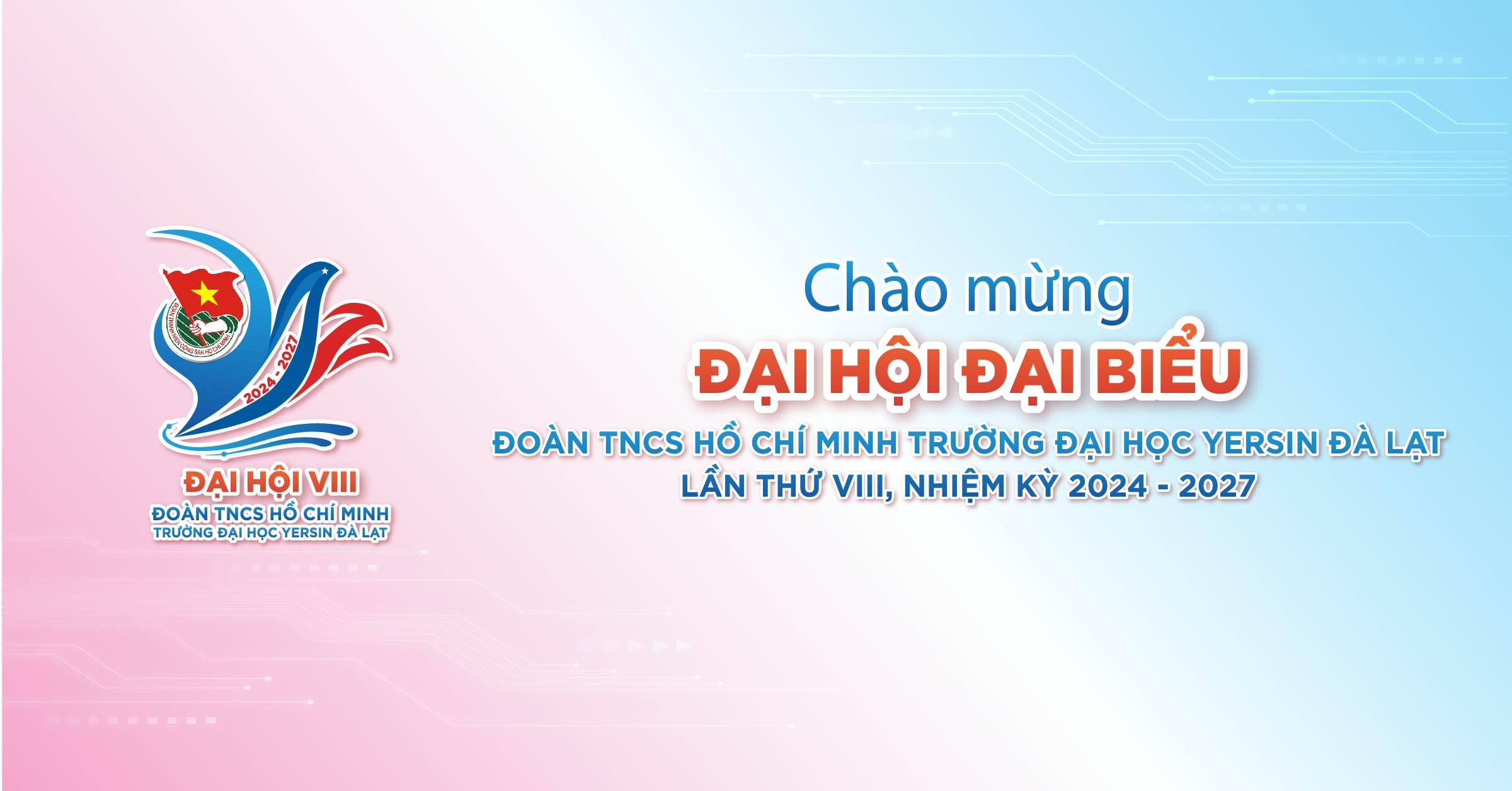 Đại hội Đại biểu Đoàn TNCS Hồ Chí Minh Trường Đại học Yersin Đà Lạt, lần thứ VIII, nhiệm kỳ 2024 – 2027